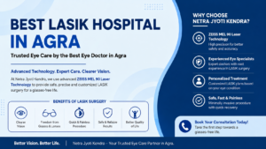 Best LASIK Hospital in Agra – Trusted Eye Care by the Best Eye Doctor in Agra